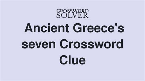 Ancient (7) Crossword Clue .